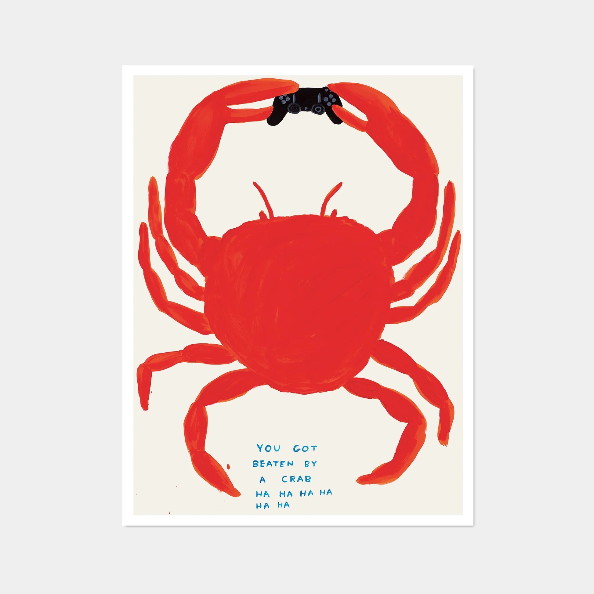 David Shrigley - You Got Beaten By A Crab - Printed on 200g Munken Lynx Paper - 60cm x 80cm